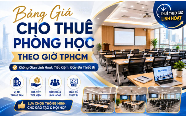 Bảng Giá Cho Thuê Phòng Học Theo Giờ